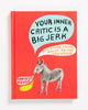 Your Inner Critic Is a Big Jerk