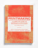 Printmaking: A Complete Guide to Materials & Process